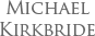 Michael Kirkbride