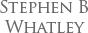 Stephen B Whatley